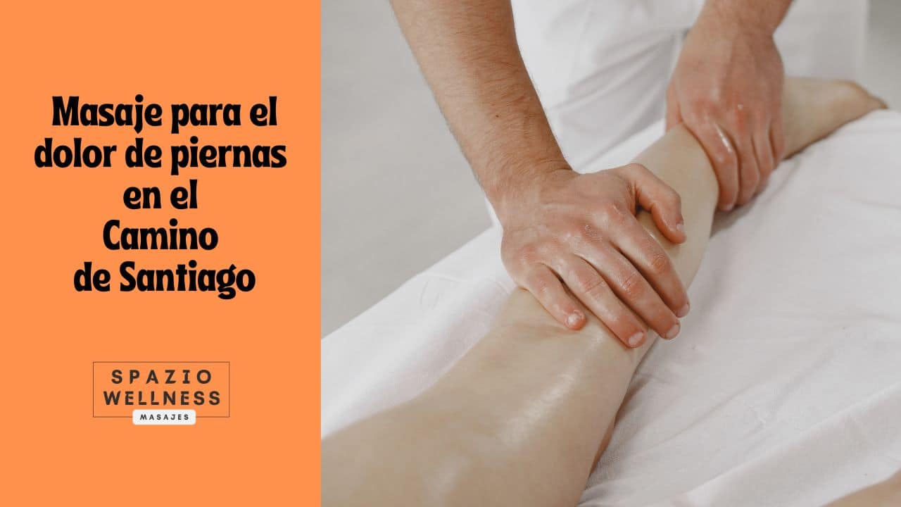 Masaje para el dolor de piernas en el Camino de Santiago
